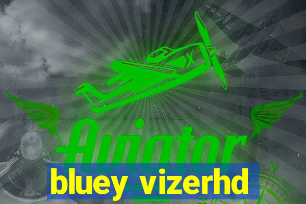 bluey vizerhd