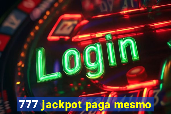 777 jackpot paga mesmo