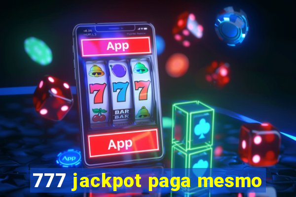 777 jackpot paga mesmo