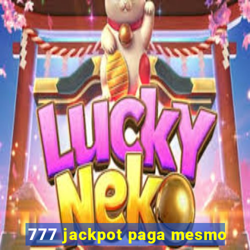 777 jackpot paga mesmo