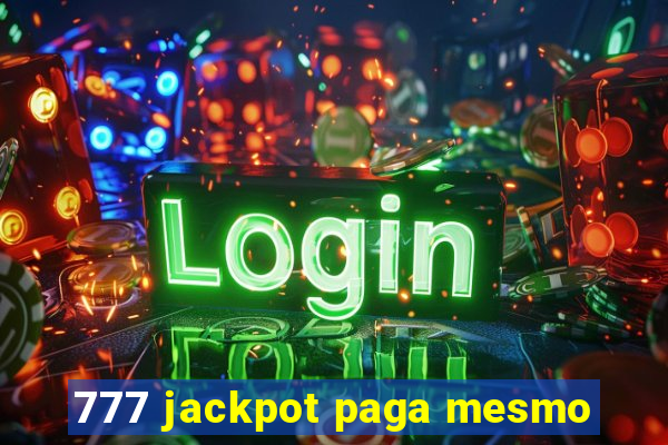 777 jackpot paga mesmo