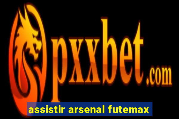 assistir arsenal futemax