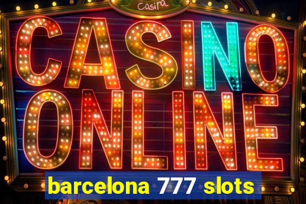 barcelona 777 slots