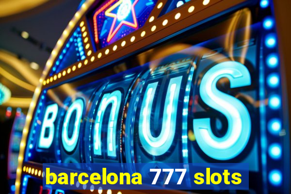 barcelona 777 slots