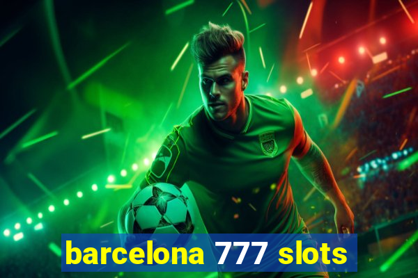 barcelona 777 slots