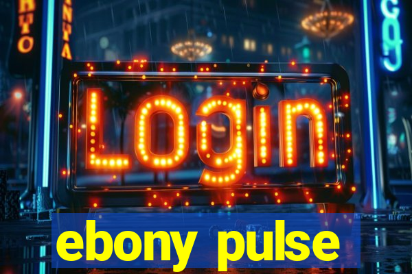 ebony pulse