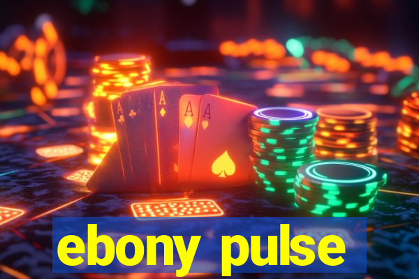 ebony pulse