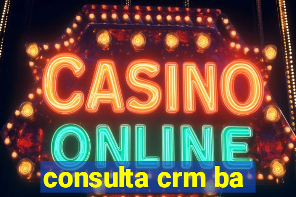 consulta crm ba