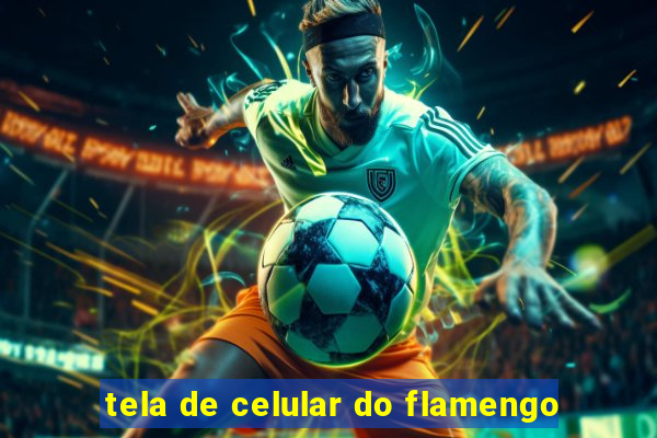 tela de celular do flamengo