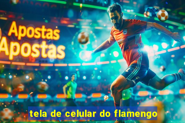 tela de celular do flamengo