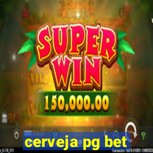 cerveja pg bet