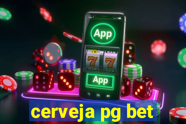 cerveja pg bet