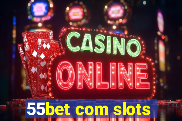 55bet com slots