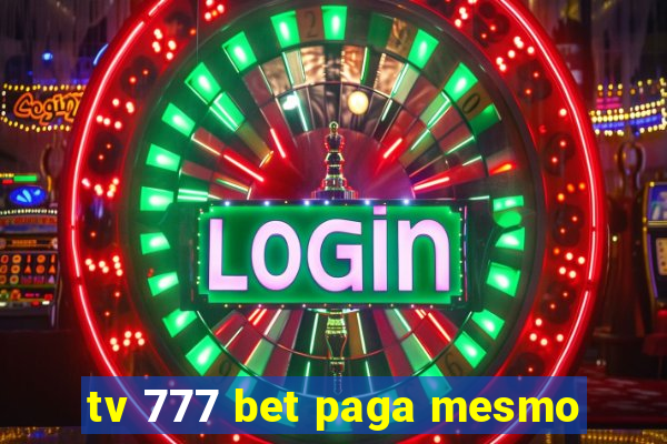 tv 777 bet paga mesmo