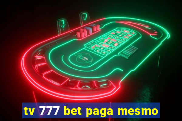 tv 777 bet paga mesmo