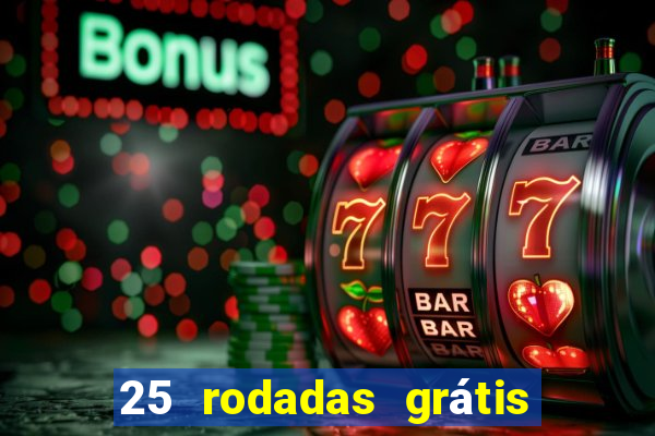 25 rodadas grátis no cadastro