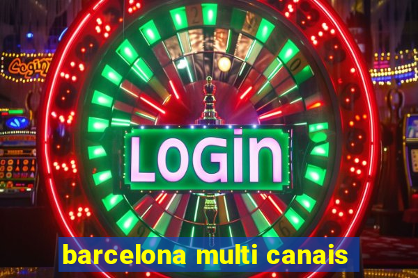 barcelona multi canais