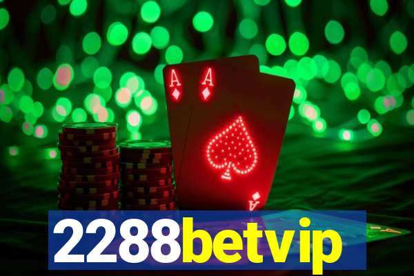 2288betvip