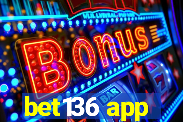 bet136 app