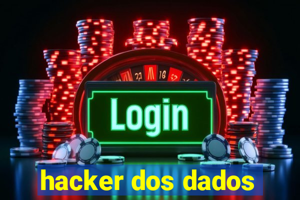 hacker dos dados