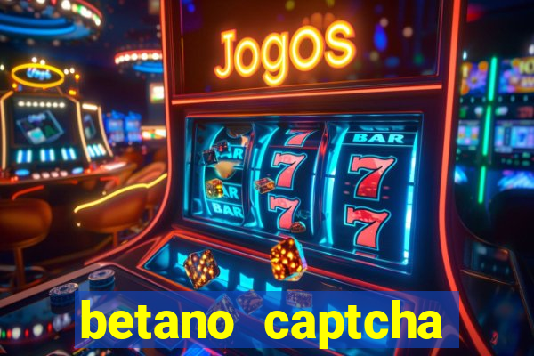 betano captcha security check