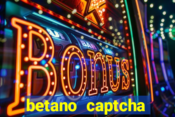 betano captcha security check