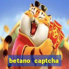 betano captcha security check