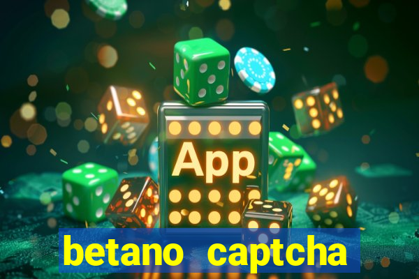 betano captcha security check