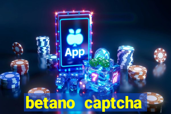 betano captcha security check