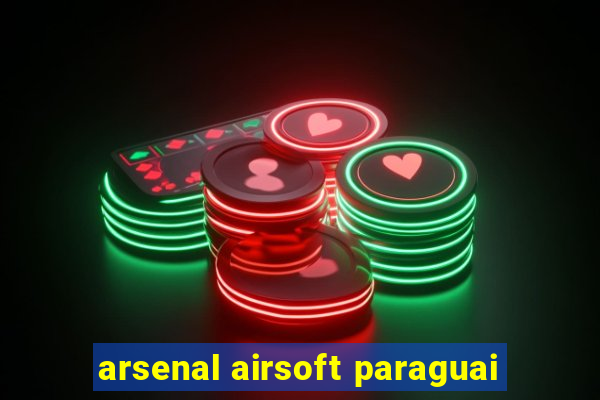 arsenal airsoft paraguai