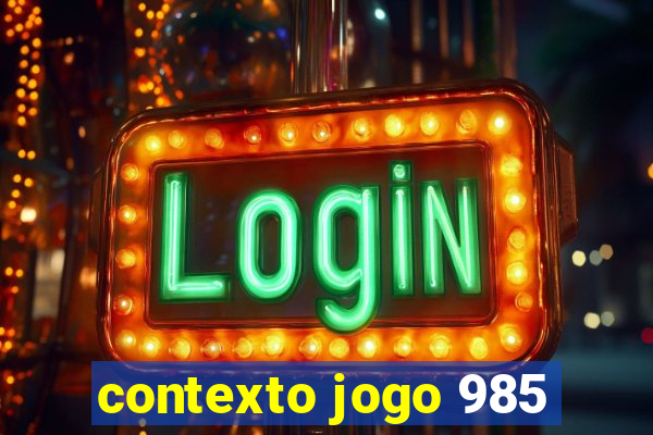 contexto jogo 985