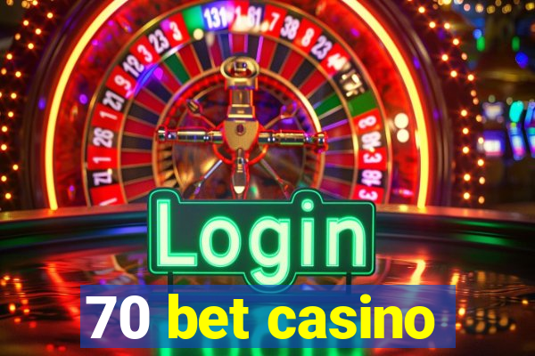 70 bet casino