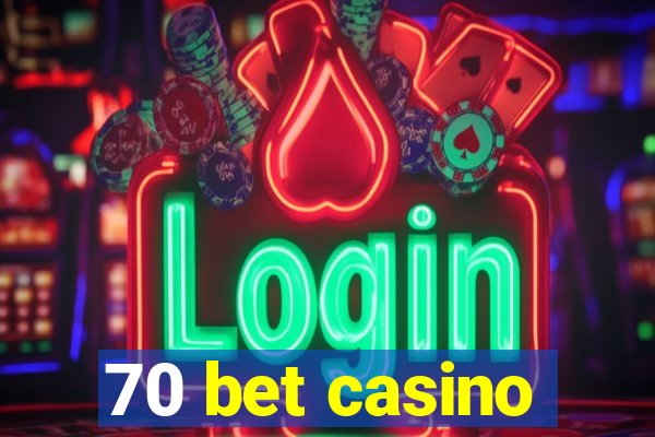 70 bet casino