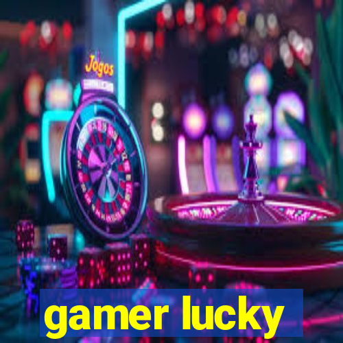 gamer lucky