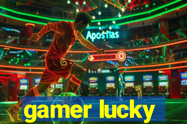 gamer lucky