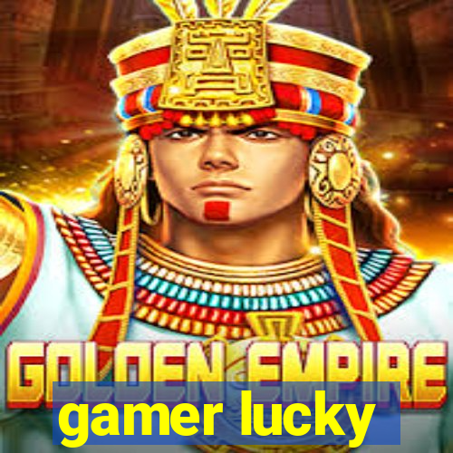 gamer lucky