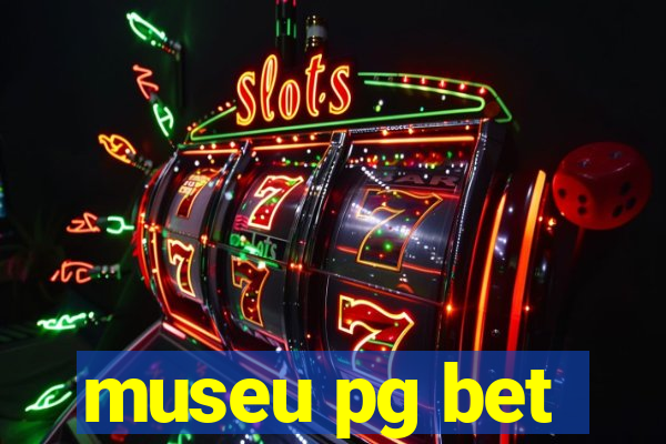 museu pg bet