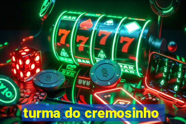 turma do cremosinho