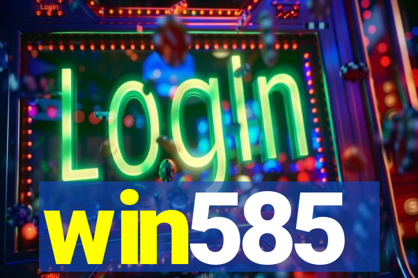 win585