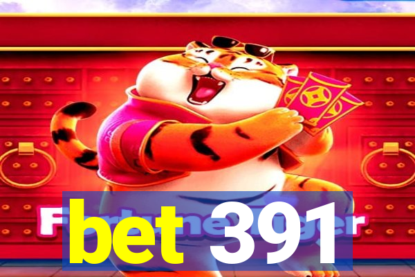 bet 391