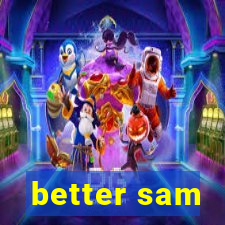 better sam