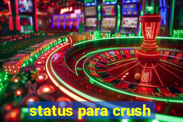 status para crush