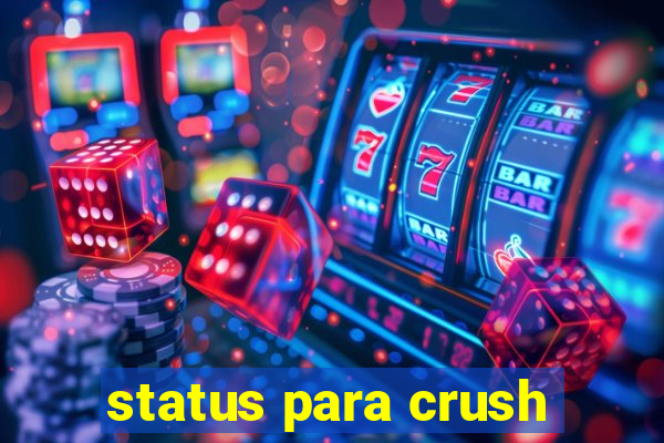 status para crush