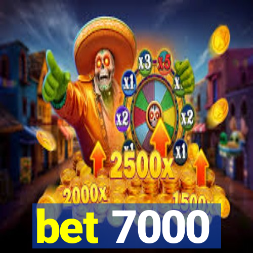 bet 7000