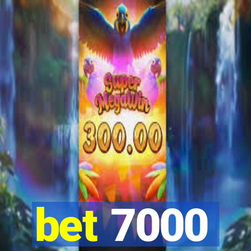 bet 7000