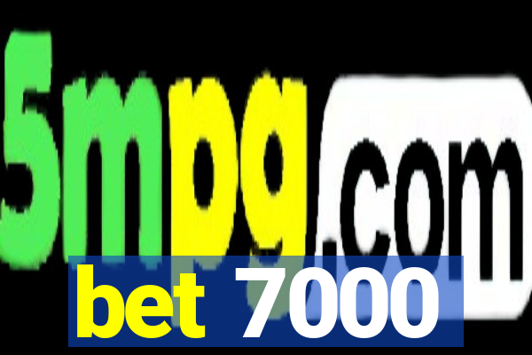 bet 7000