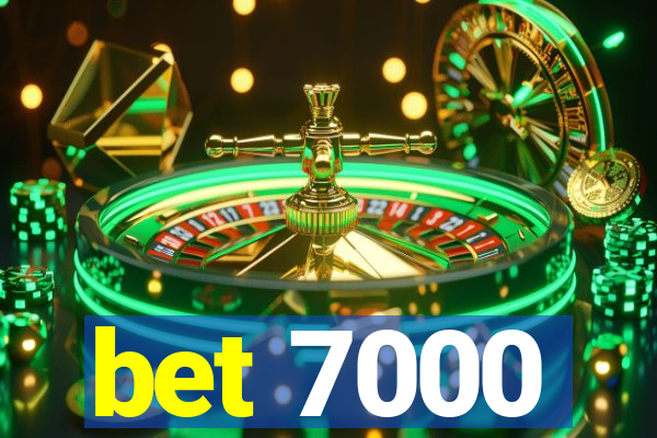 bet 7000