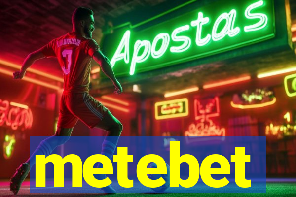 metebet