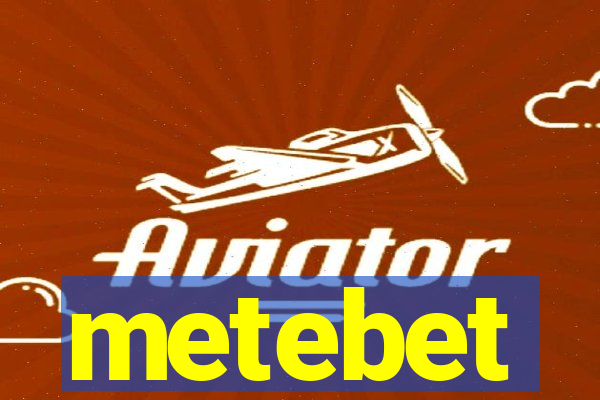 metebet