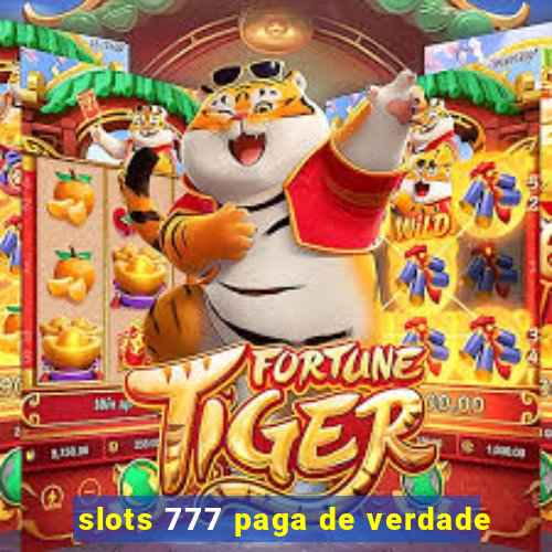 slots 777 paga de verdade